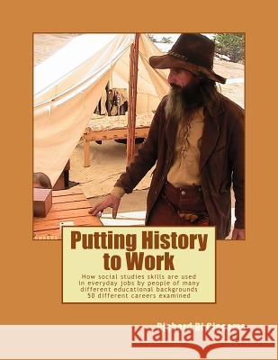Putting History to Work: How social studies skills are used in everyday jobs by people of many different educational backgrounds? 50 different Di Giacomo, Richard 9781535260145 Createspace Independent Publishing Platform - książka