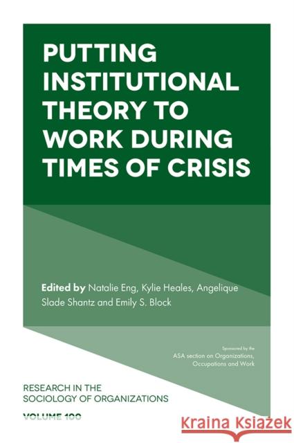 Putting Institutional Theory to Work During Times of Crisis Natalie Eng Kylie Heales Angelique Slade Shantz 9781837083497 Emerald Publishing Limited - książka
