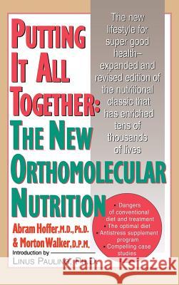 Putting It All Together: The New Orthomolecular Nutrition (H/C) Hoffer, Abram 9780071839594 McGraw-Hill - książka