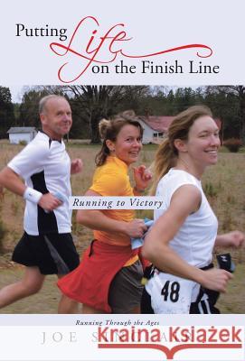 Putting Life on the Finish Line: Running to Victory Sinclair, Joe 9781491706077 iUniverse.com - książka