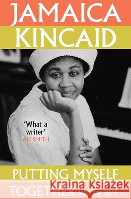 Putting Myself Together: Writing 1974– Jamaica Kincaid 9781035036110 Pan Macmillan - książka