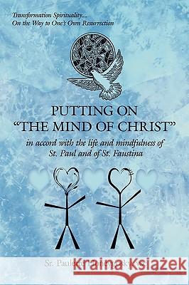 Putting On The Mind of Christ: in accord with the life and mindfulness of St. Paul and of St. Faustina Honeygosky, Vsc Paulette, Sr. 9781438913841 Authorhouse - książka