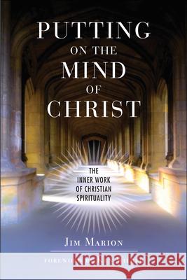 Putting on the Mind of Christ: The Inner Work of Christian Spirituality Marion, Jim 9781571743572 Hampton Roads Publishing Company - książka