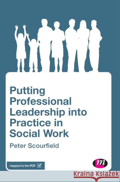 Putting Professional Leadership into Practice in Social Work Scourfield, Peter 9781526430021 Learning Matters - książka