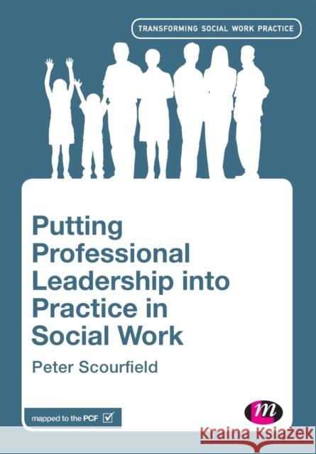 Putting Professional Leadership into Practice in Social Work Scourfield, Peter 9781526430038 Learning Matters - książka