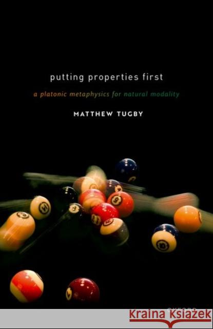 Putting Properties First: A Platonic Metaphysics for Natural Modality Tugby, Matthew 9780198855101 Oxford University Press - książka