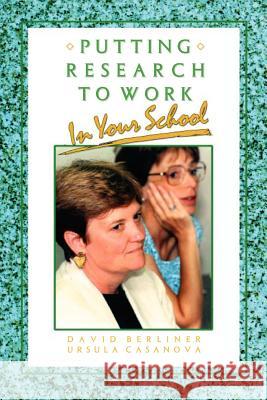 Putting Research to Work in Your School David C. Berliner Ursula Casanova C. David Berliner 9781575170640 Corwin Press - książka