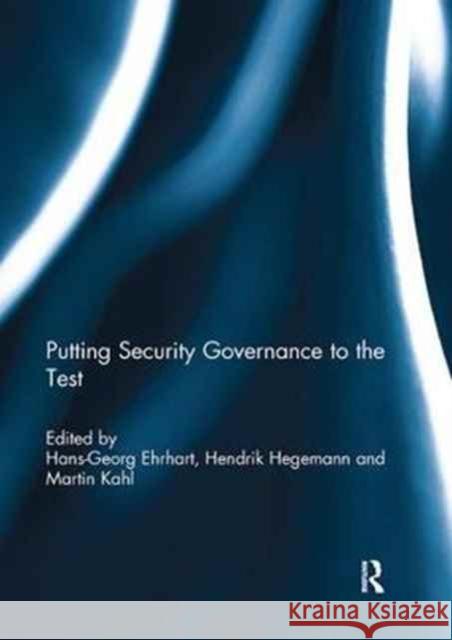 Putting Security Governance to the Test Hans Georg Ehrhart Hendrik Hegemann Martin Kahl 9781138059863 Routledge - książka