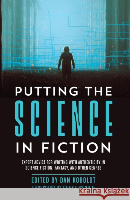 Putting the Science in Fiction: Expert Advice for Writing with Authenticity in Science Fiction, Fantasy, & Other Genres  9781440353383 Writer's Digest Books - książka
