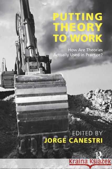 Putting Theory to Work: How are Theories Actually Used in Practice? Canestri, Jorge 9781855755871  - książka