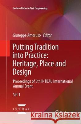 Putting Tradition Into Practice: Heritage, Place and Design: Proceedings of 5th Intbau International Annual Event Amoruso, Giuseppe 9783319862873 Springer - książka
