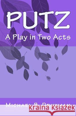 Putz: A Play in Two Acts Michael B Druxman 9781478108207 Createspace Independent Publishing Platform - książka