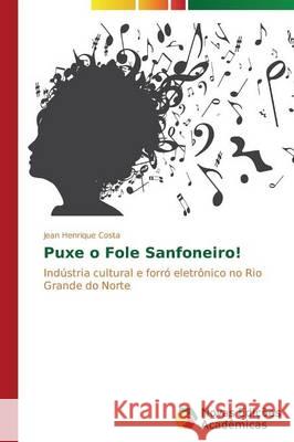 Puxe o Fole Sanfoneiro! Costa Jean Henrique 9783639696042 Novas Edicoes Academicas - książka