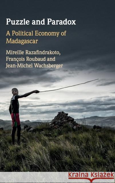 Puzzle and Paradox: A Political Economy of Madagascar Mirielle Razafindrakoto Francois Roubaud Jean-Michel Wachsberger 9781108488334 Cambridge University Press - książka