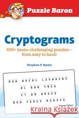 Puzzle Baron Cryptograms: 100 Brain-Challenging Puzzles--From Easy to Hard! Stephen P. Ryder 9781465483829 DK - książka