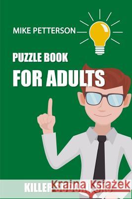 Puzzle Book For Adults: Killer Sudoku 9x9 Mike Petterson 9781798543962 Independently Published - książka