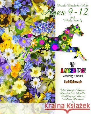 Puzzle Books for Kids Ages 9-12 and Whole Family. Activity Book 1. The Magic House, Puzzles for Adults, Multi-page Maze, Hidden Pictures & Drawing Ide Balcerzak, Lech 9781549717413 Independently Published - książka