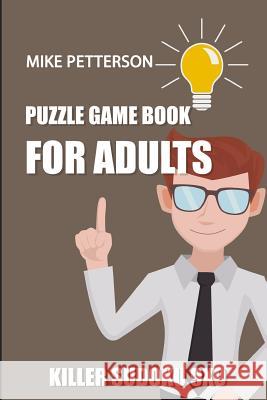 Puzzle Game Book For Adults: Killer Sudoku 9x9 Mike Petterson 9781798543665 Independently Published - książka