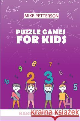 Puzzle Games For Kids: Kakuro For Kids Mike Petterson 9781796740097 Independently Published - książka