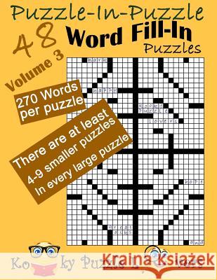 Puzzle-in-Puzzle Word Fill-In, Volume 3, Over 270 words per puzzle Kooky Puzzle Lovers 9781545276891 Createspace Independent Publishing Platform - książka