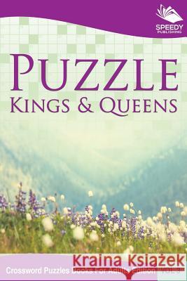 Puzzle Kings & Queens Vol 3: Crossword Puzzles Books For Adults Edition Speedy Publishing LLC 9781682803011 Speedy Publishing LLC - książka