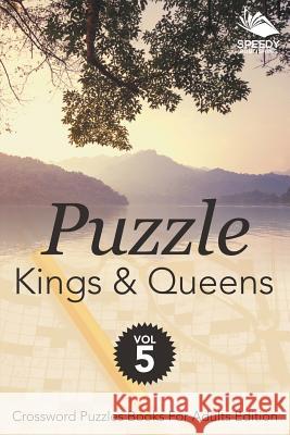 Puzzle Kings & Queens Vol 5: Crossword Puzzles Books For Adults Edition Speedy Publishing LLC 9781682803035 Speedy Publishing LLC - książka