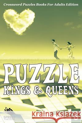 Puzzle Kings & Queens Vol 6: Crossword Puzzles Books For Adults Edition Speedy Publishing LLC 9781682803042 Speedy Publishing LLC - książka