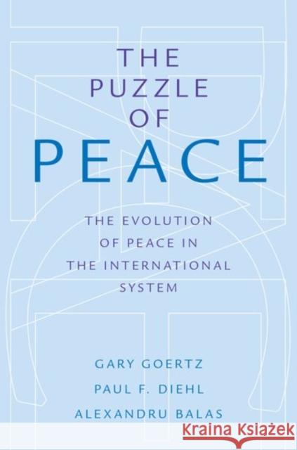 Puzzle of Peace: The Evolution of Peace in the International System Goertz, Gary 9780199301034 Oxford University Press, USA - książka