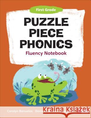 Puzzle Piece Phonics Fluency Notebook, First Grade Carolyn Banuelos, Danielle James, Elise Lund 9781544318073 SAGE Publications Inc - książka