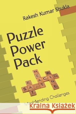 Puzzle Power Pack: Mind-Bending Challenges Rakesh Kumar Shukla   9798852615671 Independently Published - książka
