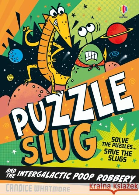 Puzzle Slug and the Intergalactic Poop Robbery Candice Whatmore 9781836046981 Usborne Publishing Ltd - książka