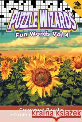 Puzzle Wizards Fun Words Vol 4: Crossword Puzzles Medium Difficulty Edition Speedy Publishing LLC 9781682802847 Speedy Publishing LLC - książka