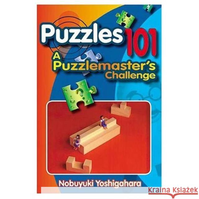 Puzzles 101: A Puzzlemasters Challenge Yoshigahara, Nobuyuki 9781568812069 A K PETERS - książka