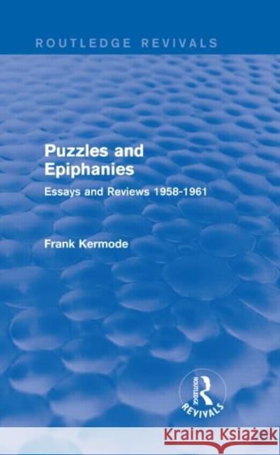 Puzzles and Epiphanies : Essays and Reviews 1958-1961 Sir Frank Kermode 9781138841451 Routledge - książka