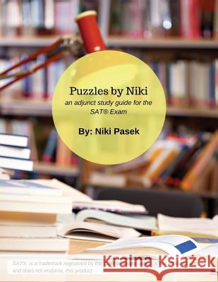 Puzzles by Niki: an adjunct study guide for the SAT Exam Pasek, Niki 9781546997290 Createspace Independent Publishing Platform - książka