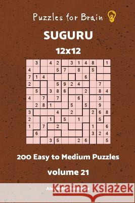 Puzzles fo Brain - Suguru 200 Easy to Medium Puzzles 12x12 vol. 21 Rodriguez, Alexander 9781727836356 Createspace Independent Publishing Platform - książka