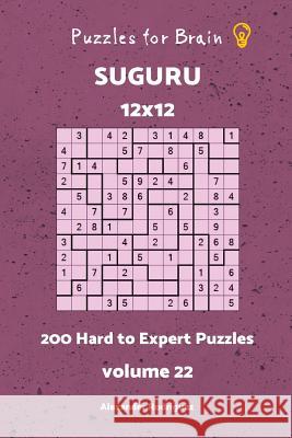 Puzzles fo Brain - Suguru 200 Hard to Expert Puzzles 12x12 vol. 22 Rodriguez, Alexander 9781727836363 Createspace Independent Publishing Platform - książka