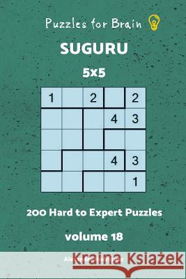 Puzzles fo Brain - Suguru 200 Hard to Expert Puzzles 5x5 vol. 18 Rodriguez, Alexander 9781727836318 Createspace Independent Publishing Platform - książka