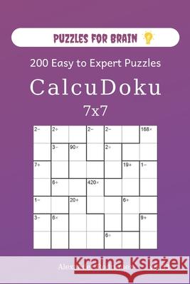 Puzzles for Brain - CalcuDoku 200 Easy to Expert Puzzles 7x7 (volume 33) Alexander Rodriguez 9781673941074 Independently Published - książka