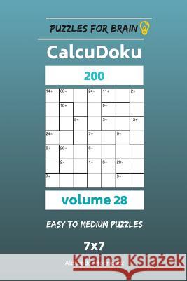 Puzzles for Brain - CalcuDoku 200 Easy to Medium Puzzles 7x7 vol. 28 Rodriguez, Alexander 9781729690499 Createspace Independent Publishing Platform - książka