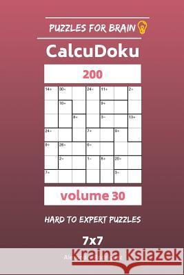 Puzzles for Brain - CalcuDoku 200 Hard to Expert Puzzles 7x7 vol. 30 Rodriguez, Alexander 9781729690642 Createspace Independent Publishing Platform - książka