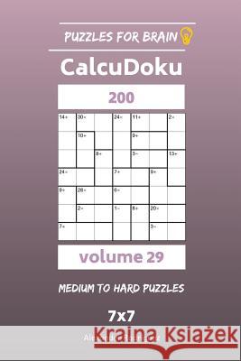 Puzzles for Brain - CalcuDoku 200 Medium to Hard Puzzles 7x7 vol. 29 Rodriguez, Alexander 9781729690628 Createspace Independent Publishing Platform - książka