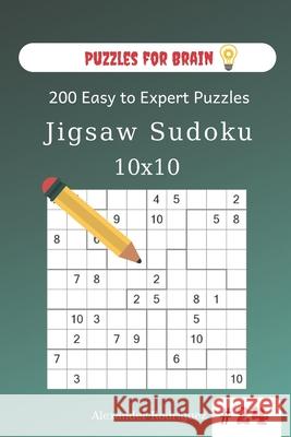 Puzzles for Brain - Jigsaw Sudoku 200 Easy to Expert Puzzles 10x10 (volume 24) Alexander Rodriguez 9781673971613 Independently Published - książka