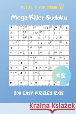 Puzzles for Brain - Mega Killer Sudoku 200 Easy Puzzles 12x12 vol.5 Alexander Rodriguez 9781095519448 Independently Published - książka