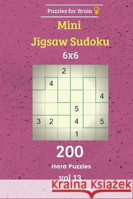 Puzzles for Brain - Mini Jigsaw Sudoku 200 Hard Puzzles 6x6 vol. 13 Rodriguez, Alexander 9781729722442 Createspace Independent Publishing Platform - książka