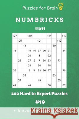 Puzzles for Brain - Numbricks 200 Hard to Expert Puzzles 11x11 Vol. 19 Alexander Rodriguez 9781091127562 Independently Published - książka