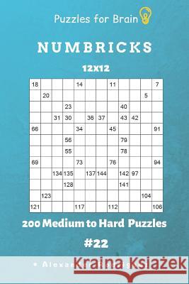 Puzzles for Brain - Numbricks 200 Medium to Hard Puzzles 12x12 Vol. 22 Alexander Rodriguez 9781091131613 Independently Published - książka