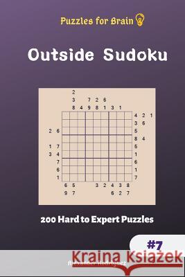 Puzzles for Brain - Outside Sudoku 200 Hard to Expert Puzzles vol.7 Rodriguez, Alexander 9781729871324 Createspace Independent Publishing Platform - książka