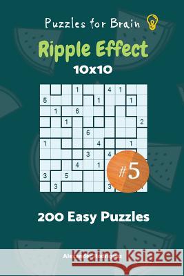 Puzzles for Brain - Ripple Effect 200 Easy Puzzles 10x10 vol. 5 Rodriguez, Alexander 9781727849042 Createspace Independent Publishing Platform - książka