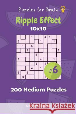 Puzzles for Brain - Ripple Effect 200 Medium Puzzles 10x10 vol. 6 Rodriguez, Alexander 9781727849059 Createspace Independent Publishing Platform - książka